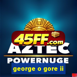 george o gore ii